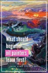 An oil painting with the title, what should beginner oil painters learn first